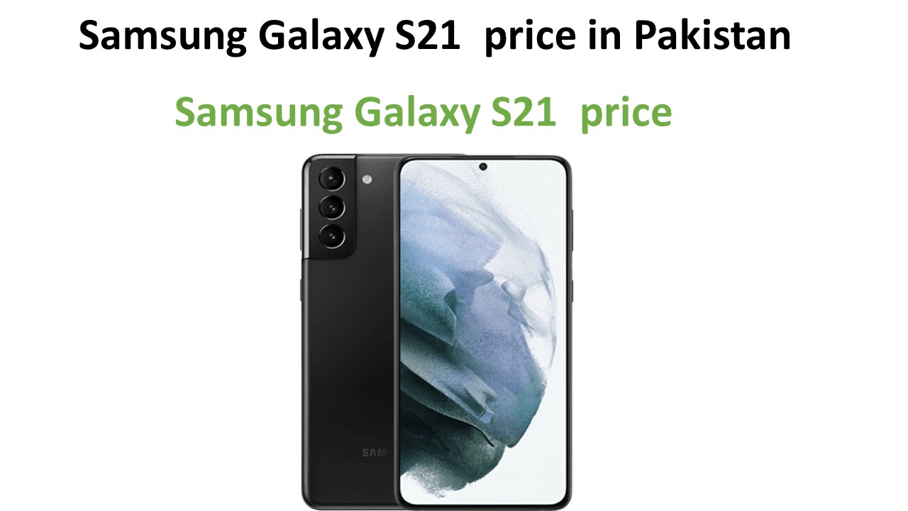 Samsung Galaxy S21 price in Pakistan