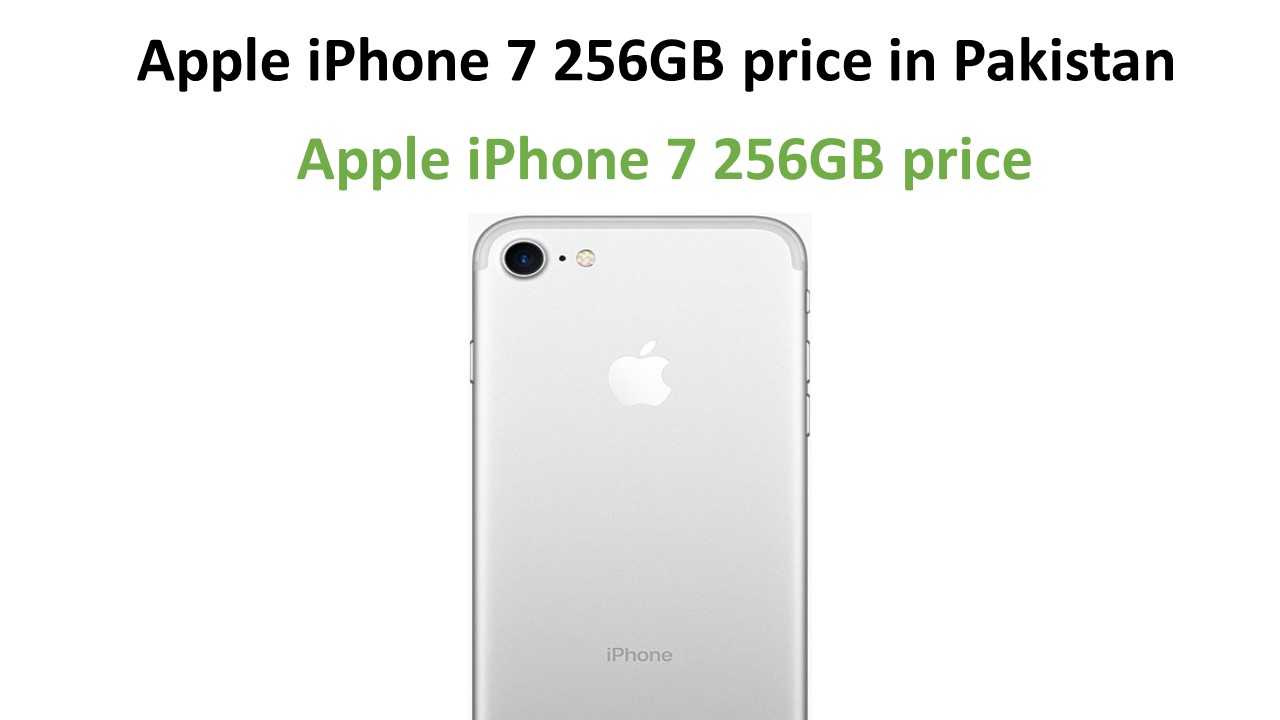 Apple iPhone 7 256GB price in Pakistan