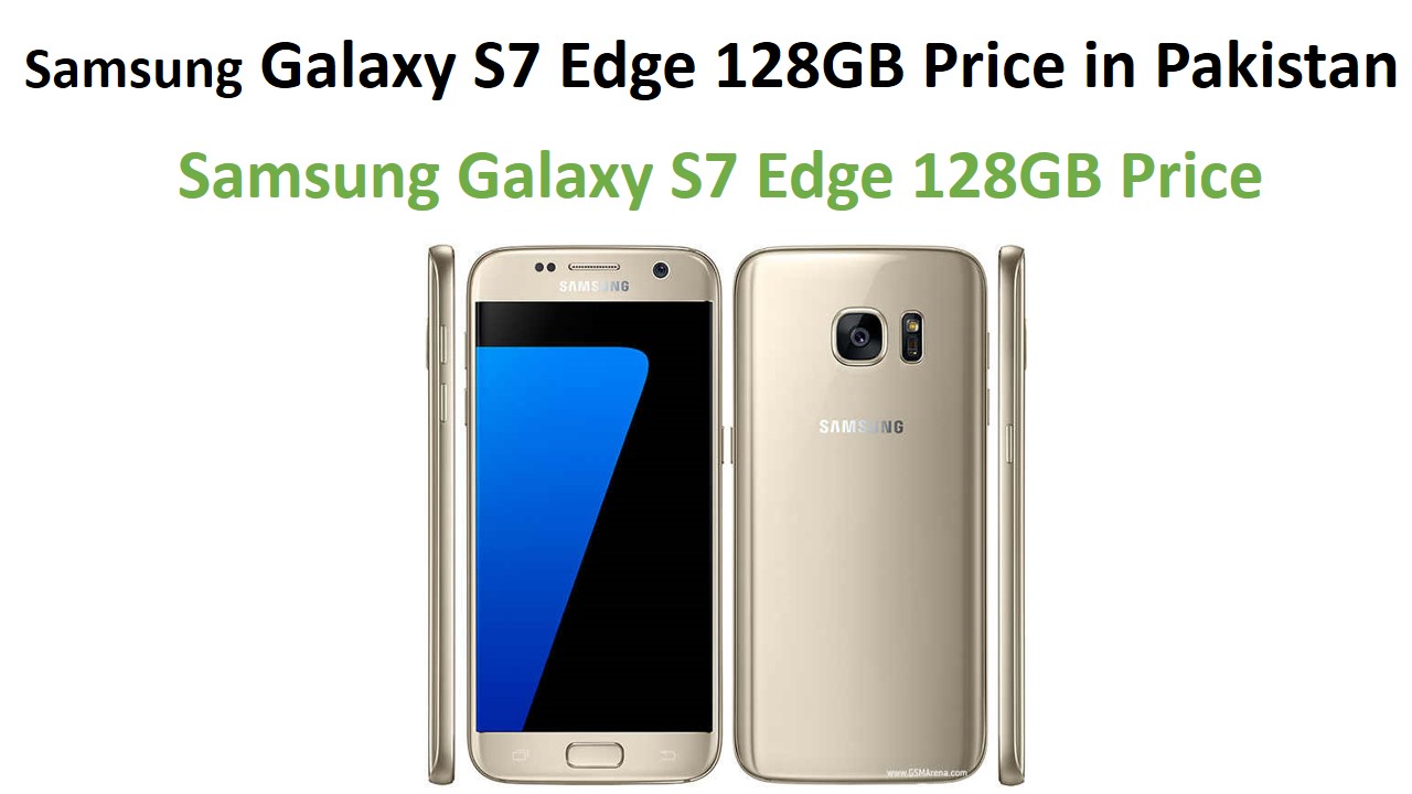 Samsung Galaxy S7 Edge 128GB Price in Pakistan