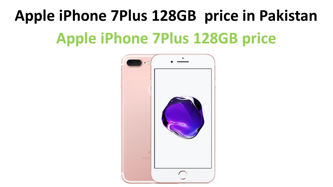 Apple iPhone7 Plus 128GB price in Pakistan