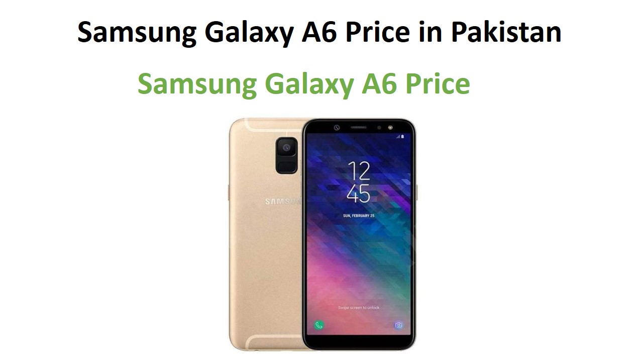 Samsung Galaxy A6 Price in Pakistan