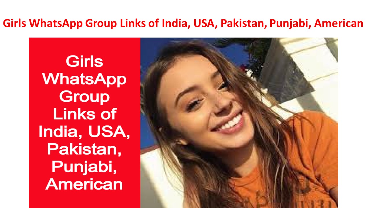 Girls WhatsApp Group Links of India, USA, Pakistan, Punjabi, American