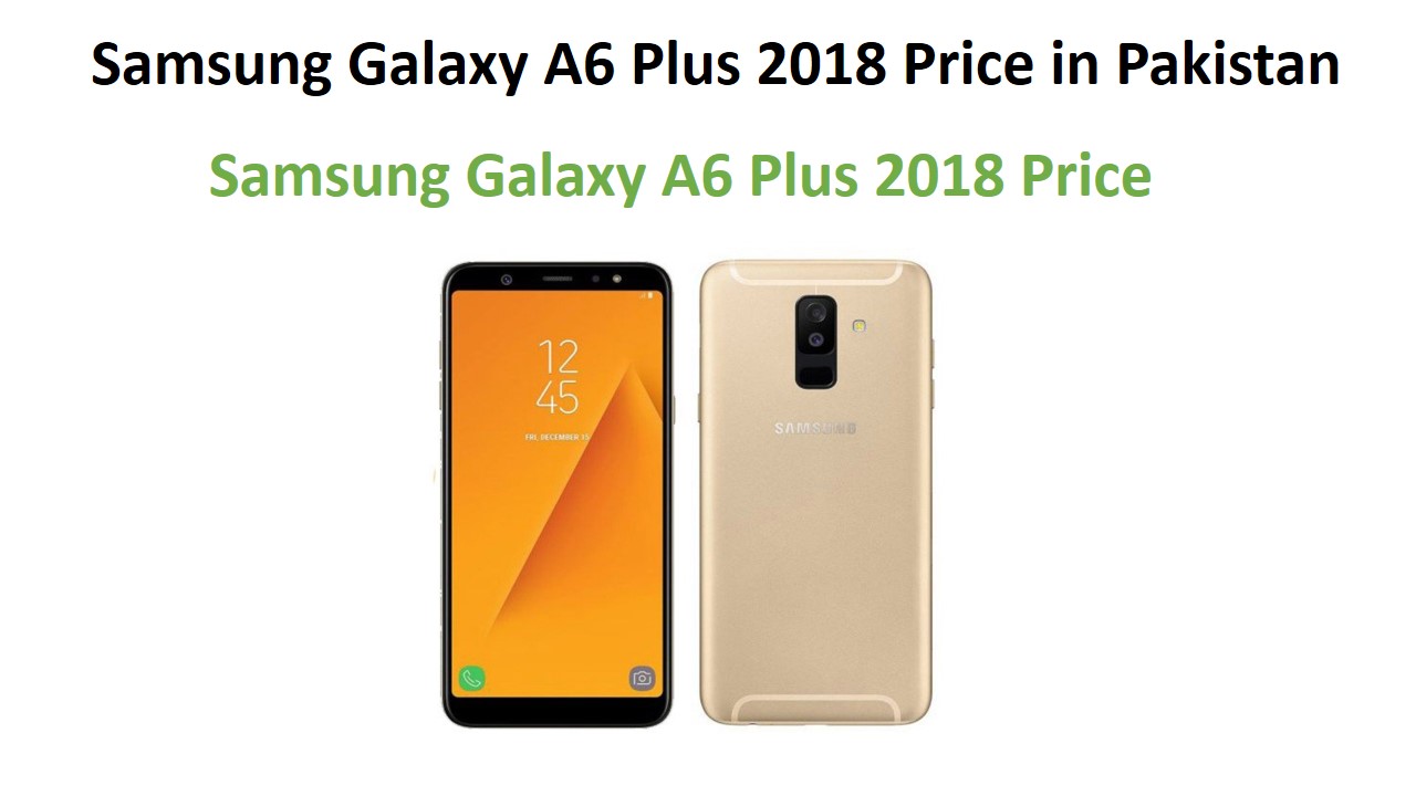 Samsung Galaxy A6 Plus 2018 Price in Pakistan