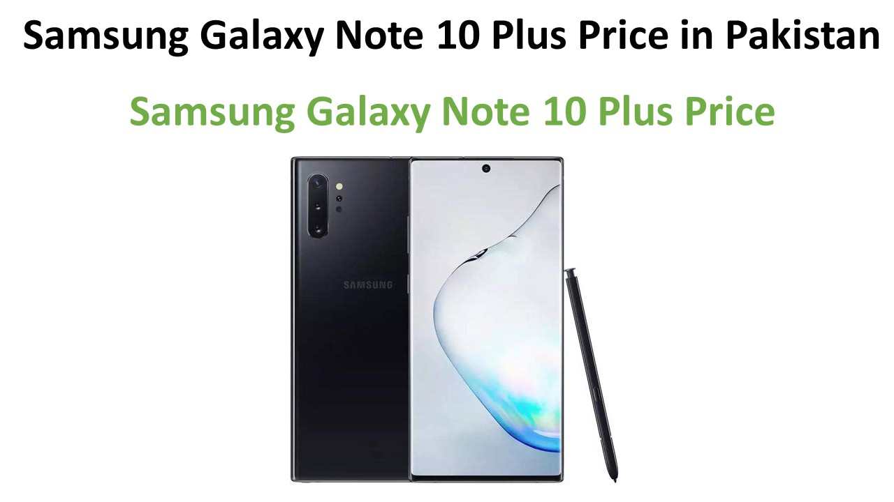Samsung Galaxy Note 10 Plus price in Pakistan