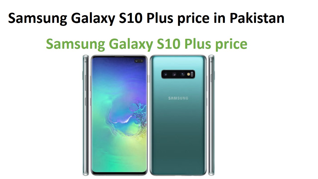 Samsung Galaxy S10 Plus price in Pakistan