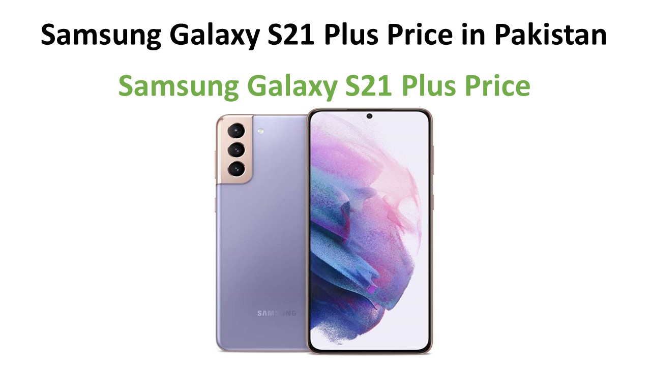 Samsung Galaxy S21 Plus price in Pakistan